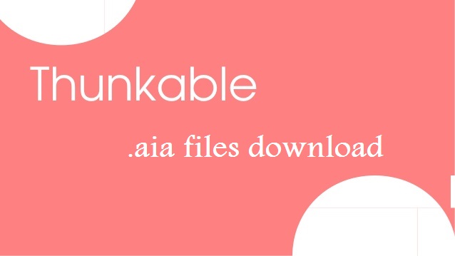 Free Thunkable aia Files Download – 150 Complete Projects